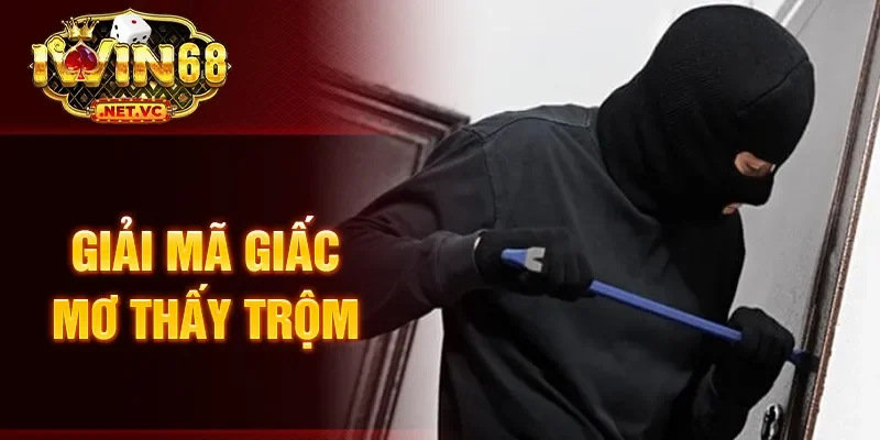 Giải mã giấc mơ thấy trộm