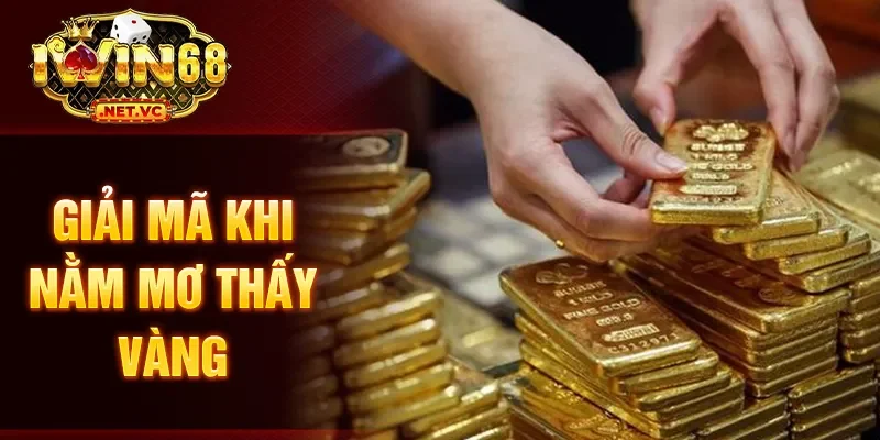 Giải mã khi nằm mơ thấy vàng