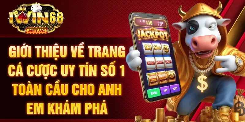 Giới thiệu về trang cá cược uy tín số 1 toàn cầu cho anh em khám phá