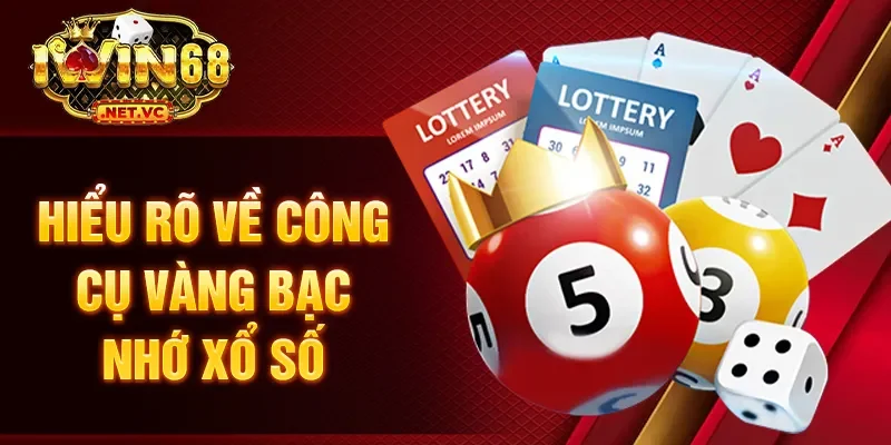 Hiểu rõ về công cụ vàng bạc nhớ xổ số