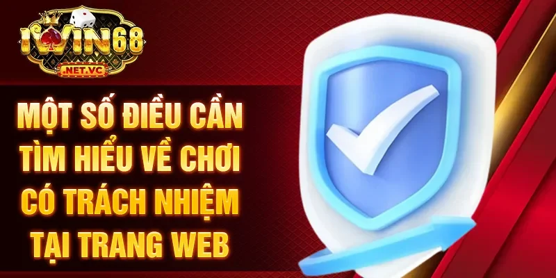 Một số điều cần tìm hiểu về chơi có trách nhiệm tại trang web