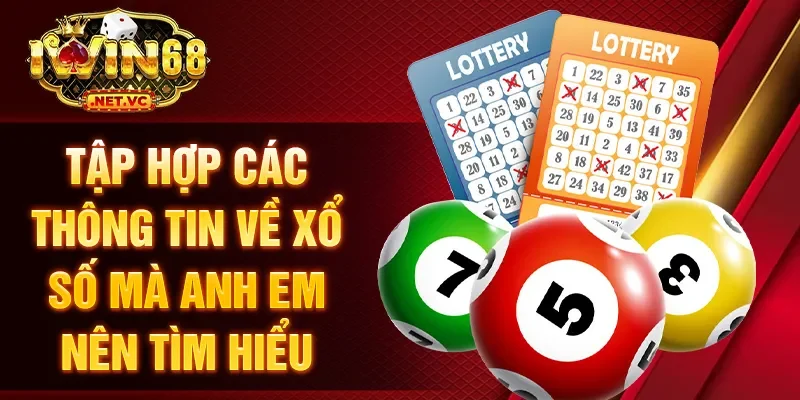 Tập hợp các thông tin về xổ số mà anh em nên tìm hiểu