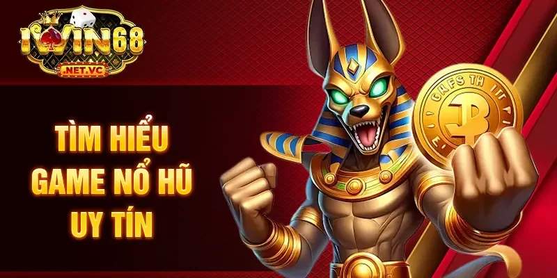 Tìm hiểu game nổ hũ uy tín