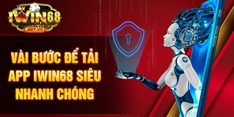 Vài bước để tải app IWIN68 siêu nhanh chóng