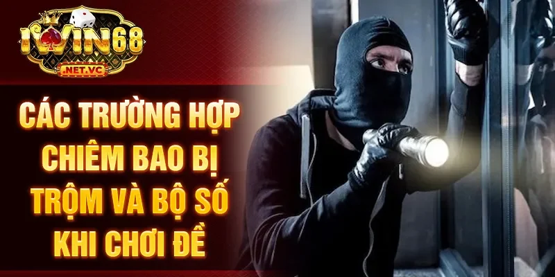 Các trường hợp chiêm bao bị trộm và bộ số khi chơi đề