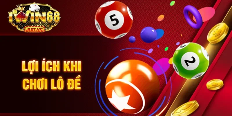 Lợi ích khi chơi lô đề