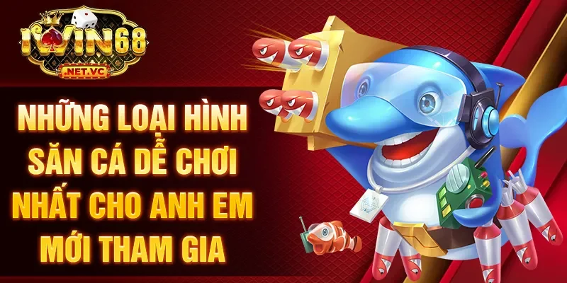 Những loại hình săn cá dễ chơi nhất cho anh em mới tham gia