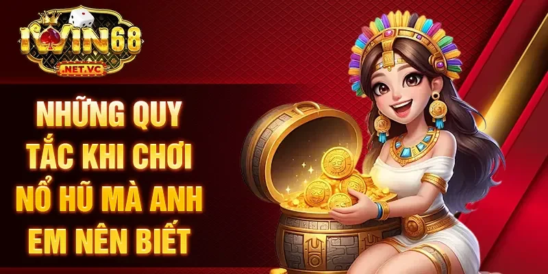 Những quy tắc khi chơi nổ hũ mà anh em nên biết