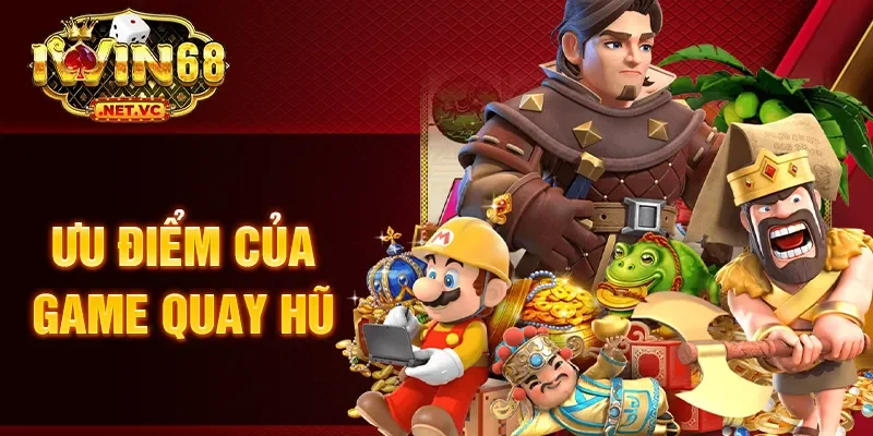 Ưu điểm của game quay hũ