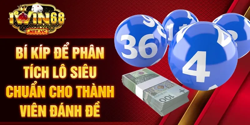 Bí kíp để phân tích lô siêu chuẩn cho thành viên đánh đề
