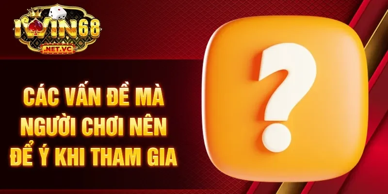 Các vấn đề mà người chơi nên để ý khi tham gia