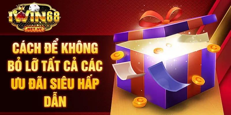 Cách để không bỏ lỡ tất cả các ưu đãi siêu hấp dẫn