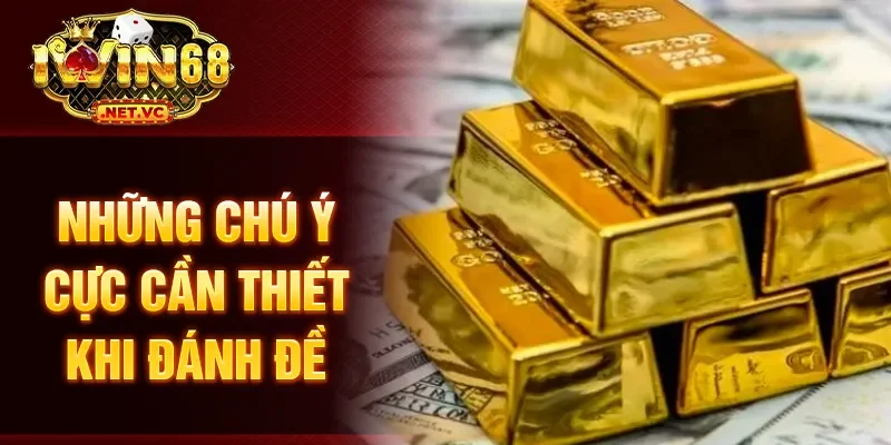 Những chú ý cực cần thiết khi đánh đề