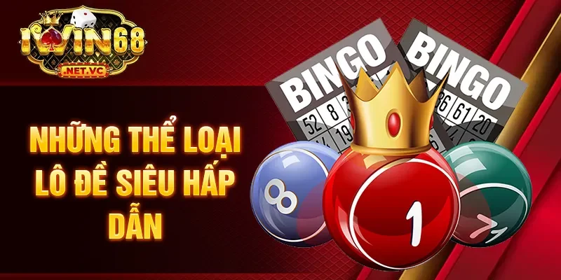 Những thể loại lô đề siêu hấp dẫn