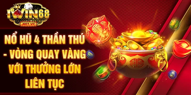 Nổ hũ 4 Thần Thú